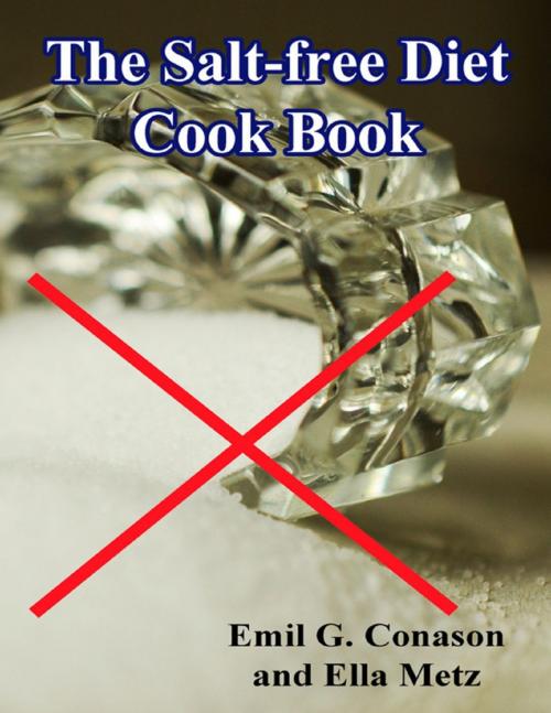 Cover of the book The Salt-free Diet Cook Book by Emil G. Conason, Ella Metz, Lulu.com