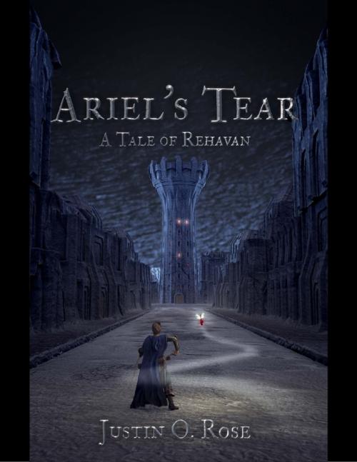 Cover of the book Ariel's Tear: A Tale of Rehavan by Justin Rose, Lulu.com