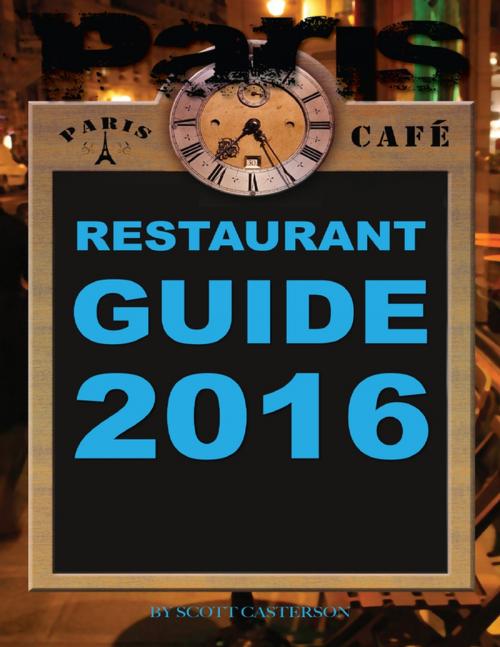 Cover of the book Paris Café Restaurant Guide 2016 by Scott Casterson, Lulu.com