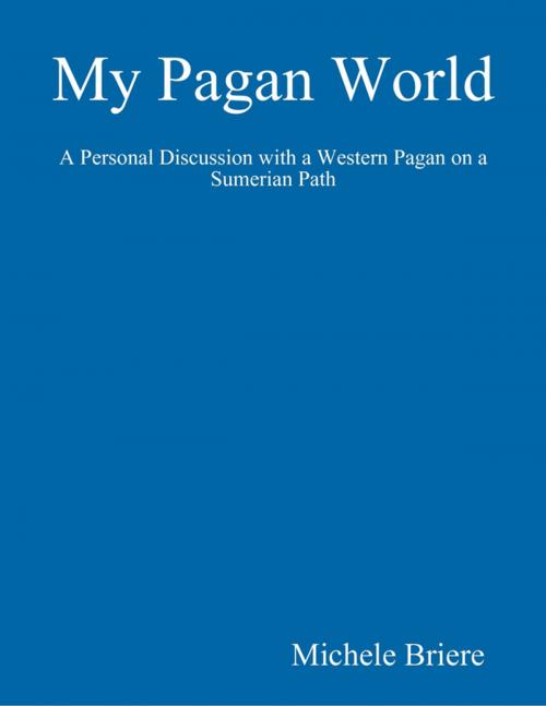 Cover of the book My Pagan World by Michele Briere, Lulu.com