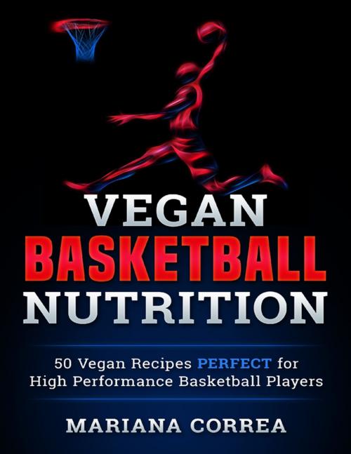 Cover of the book Vegan Basketball Nutrition by Mariana Correa, Lulu.com