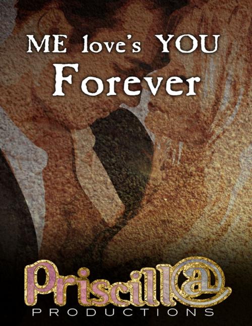 Cover of the book Me Loves You 4ever by Priscill@ Productions, Lulu.com