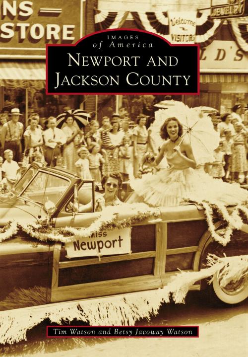 Cover of the book Newport and Jackson County by Tim Watson, Betsy Jacoway Watson, Arcadia Publishing Inc.