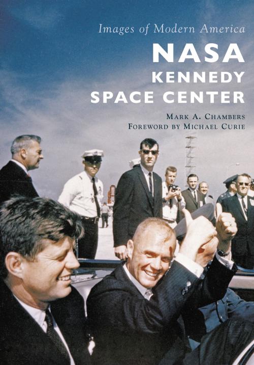 Cover of the book NASA Kennedy Space Center by Mark A. Chambers, Arcadia Publishing Inc.