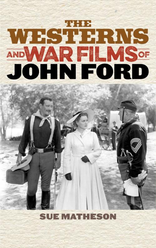 Cover of the book The Westerns and War Films of John Ford by Sue Matheson, Rowman & Littlefield Publishers