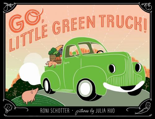 Cover of the book Go, Little Green Truck! by Roni Schotter, Farrar, Straus and Giroux (BYR)