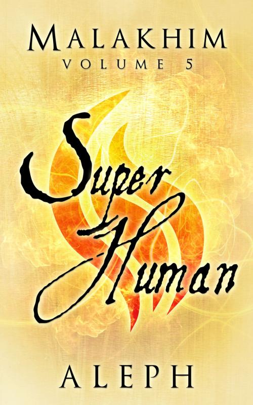 Cover of the book Malakhim Volume 5: Super Human by Aleph, Aleph