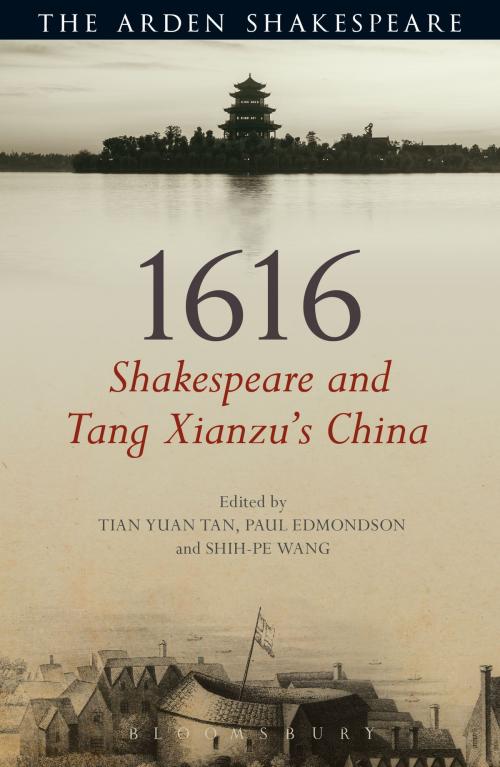 Cover of the book 1616: Shakespeare and Tang Xianzu's China by Shih-pe Wang, Tian Yuan Tan, Dr Paul Edmondson, Bloomsbury Publishing