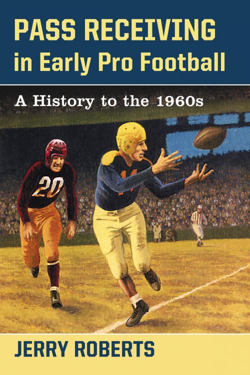 Cover of the book Pass Receiving in Early Pro Football by Jerry Roberts, McFarland & Company, Inc., Publishers