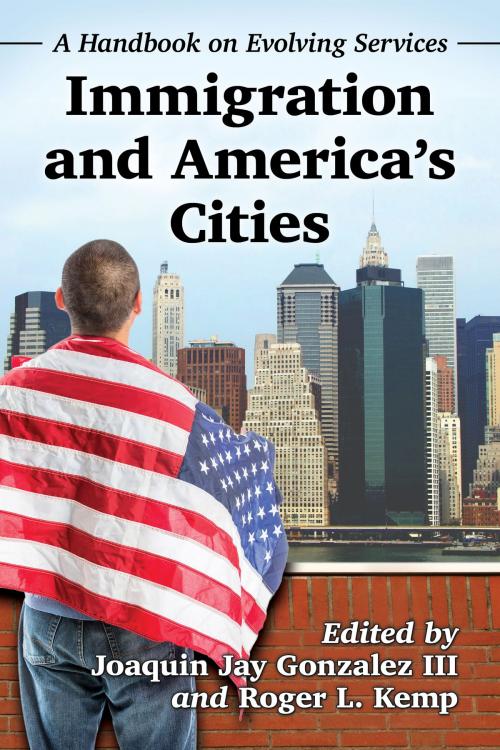 Cover of the book Immigration and America's Cities by , McFarland & Company, Inc., Publishers