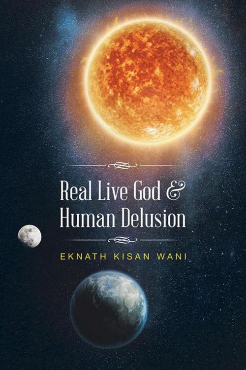 Cover of the book Real Live God & Human Delusion by Eknath Wani, Partridge Publishing India