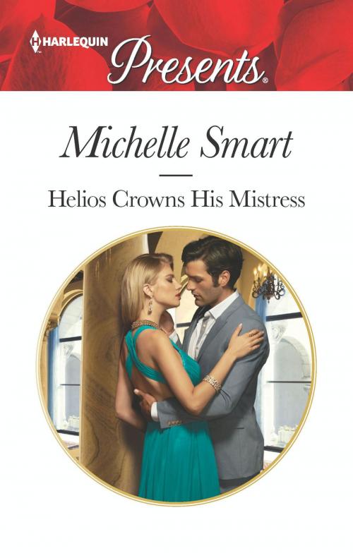 Cover of the book Helios Crowns His Mistress by Michelle Smart, Harlequin