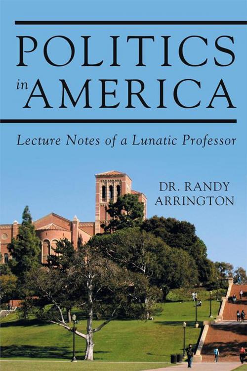 Cover of the book Politics in America by Randy Arrington, iUniverse