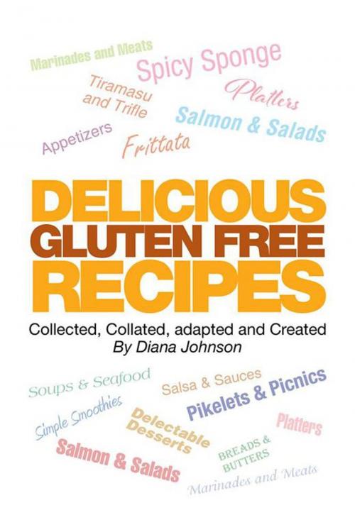 Cover of the book Delicious Gluten Free Recipes by Diana Johnson, Xlibris NZ