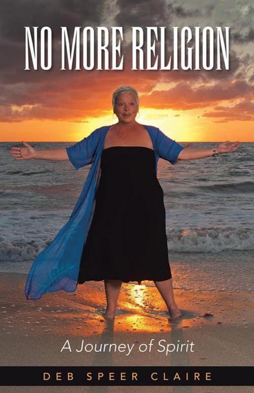 Cover of the book No More Religion by Deb Speer Claire, Balboa Press