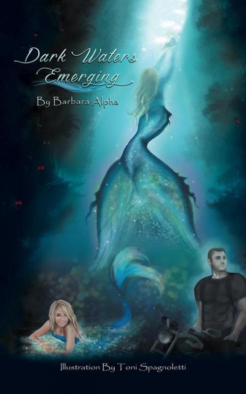 Cover of the book Dark Waters Emerging by Barbara Alpha, AuthorHouse