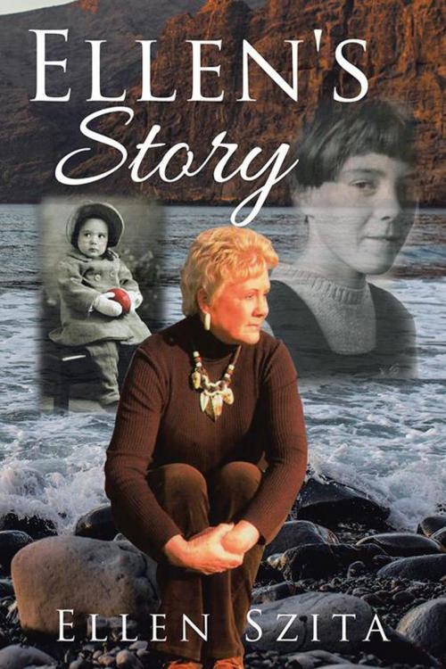 Cover of the book Ellen's Story by Ellen Szita, AuthorHouse