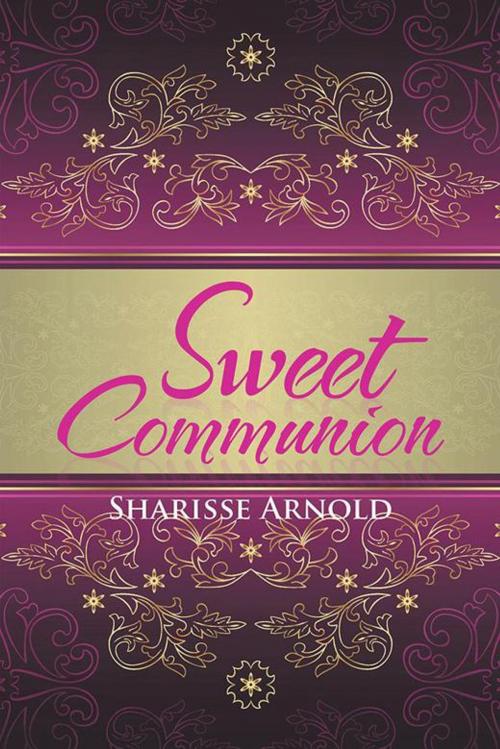 Cover of the book Sweet Communion by Sharisse Arnold, AuthorHouse