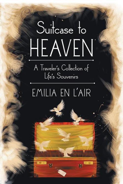 Cover of the book Suitcase to Heaven by Emilia En L'air, WestBow Press