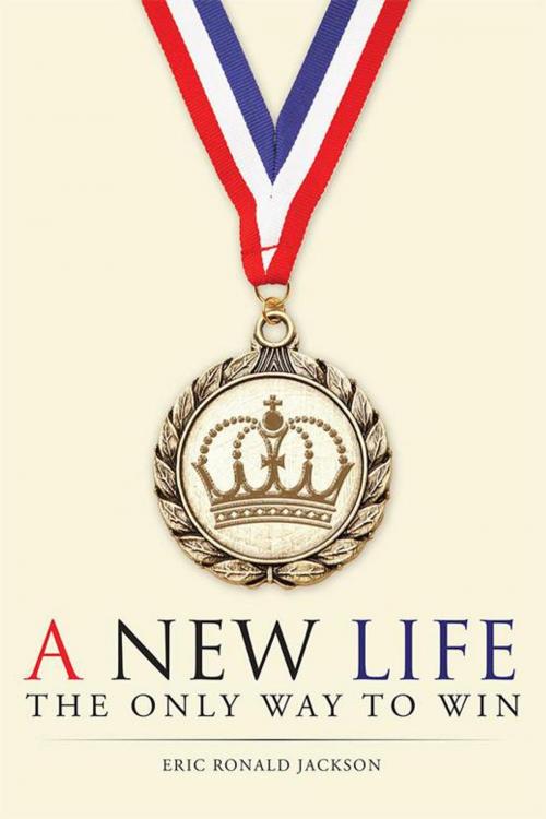 Cover of the book A New Life by Eric Ronald Jackson, WestBow Press