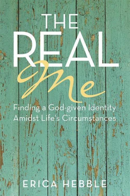 Cover of the book The Real Me by Erica Hebble, WestBow Press