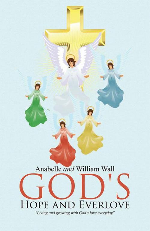 Cover of the book God's Hope and Everlove by Anabelle Wall, WestBow Press