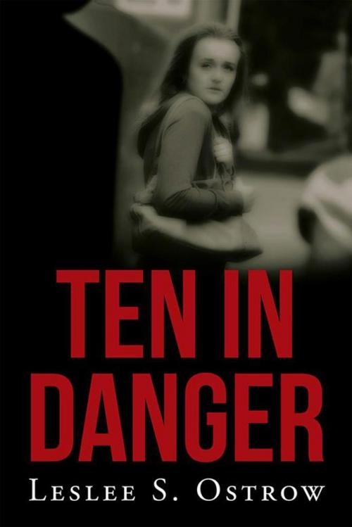 Cover of the book Ten in Danger by Leslee Ostrow, Xlibris US