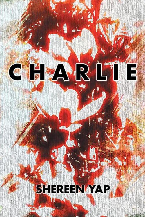 Cover of the book C H a R L I E by Shereen Yap, Xlibris AU