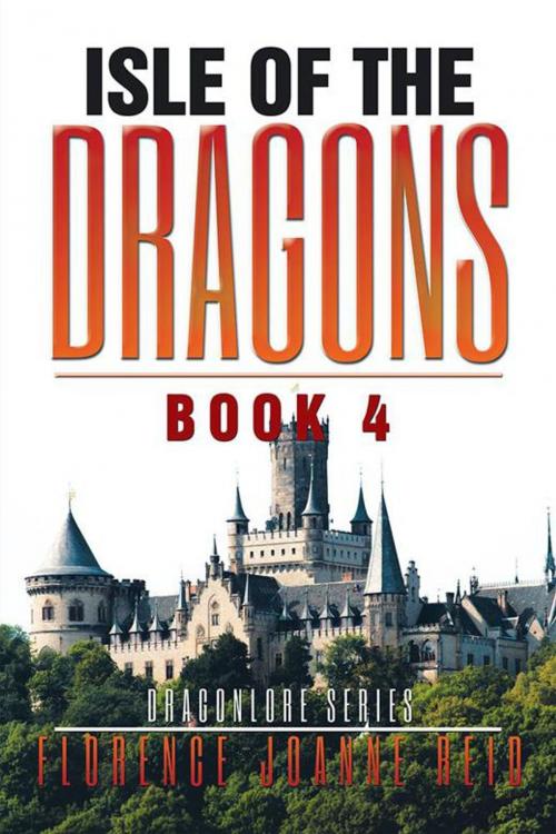 Cover of the book Isle of the Dragons by Florence Reid, Xlibris US