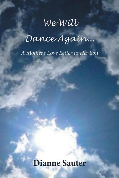 Cover of the book We Will Dance Again by Dianne Sauter, Xlibris US