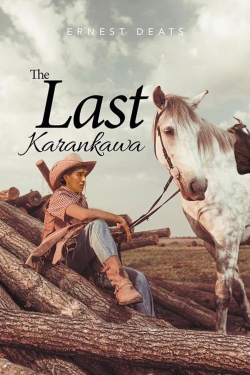 Cover of the book The Last Karankawa by Ernie Deats, Xlibris US