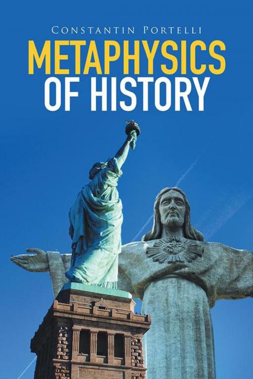 Cover of the book Metaphysics of History by Constantin Portelli, Xlibris UK