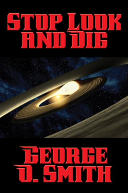 Cover of the book Stop Look and Dig by George O. Smith, Wilder Publications, Inc.