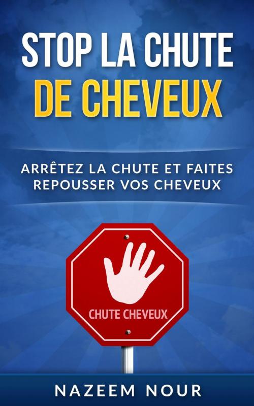 Cover of the book Stop la chute de cheveux by Nazeem Nour, Nazeem Nour