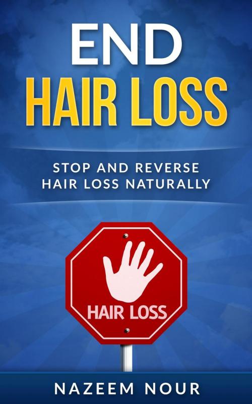 Cover of the book End Hair Loss by Nazeem Nour, Nazeem Nour