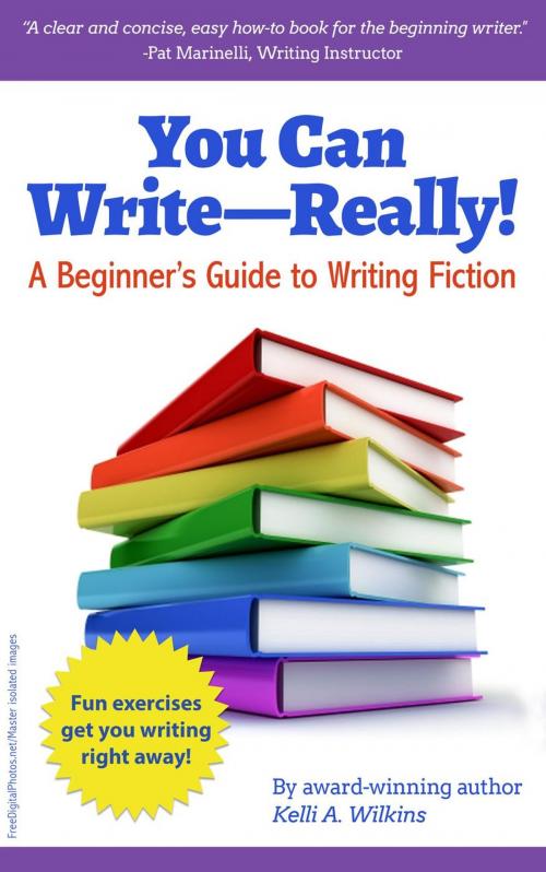 Cover of the book You Can Write Really! A Beginner’s Guide to Writing Fiction by Kelli A. Wilkins, Kelli A. Wilkins