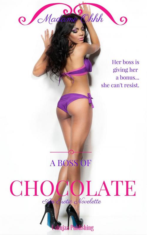 Cover of the book A Boss of Chocolate by Madame Ohhh, Ushujaa Publishing