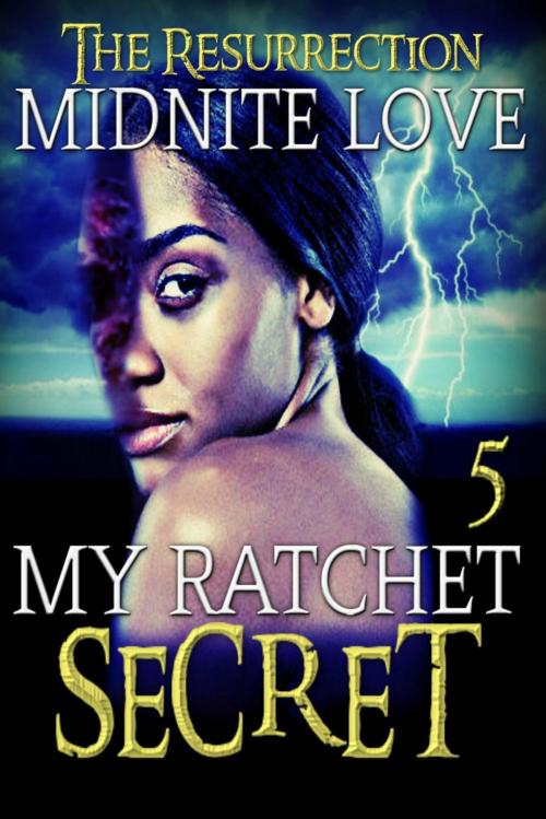 Cover of the book My Ratchet Secret 5 by Midnite Love, Love Den Media Publishing