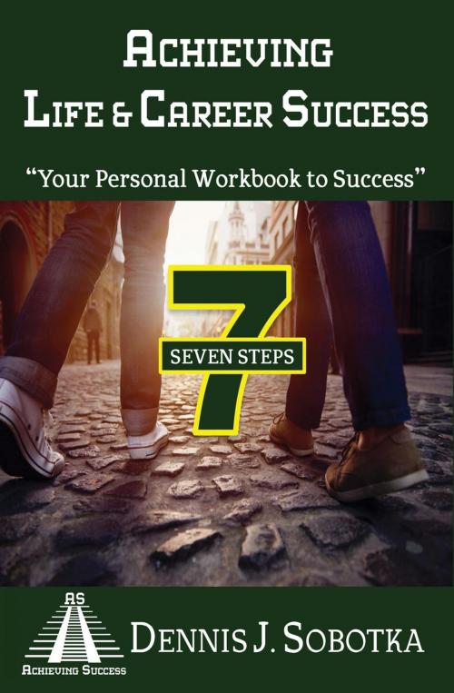 Cover of the book Achieving Life & Career Success by Dennis J. Sobotka, Achieving Success Press