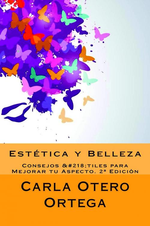 Cover of the book Estética y Belleza - Consejos Útiles para Mejorar tu Aspecto by Carla Otero Ortega, IT Campus Academy