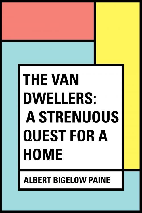 Cover of the book The Van Dwellers: A Strenuous Quest for a Home by Albert Bigelow Paine, Krill Press