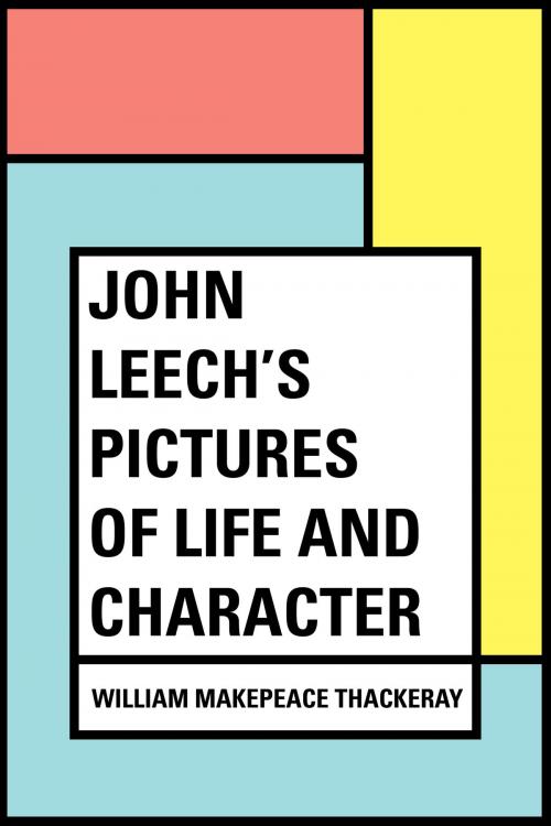 Cover of the book John Leech's Pictures of Life and Character by William Makepeace Thackeray, Krill Press