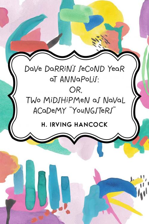 Cover of the book Dave Darrin's Second Year at Annapolis: Or, Two Midshipmen as Naval Academy "Youngsters" by H. Irving Hancock, Krill Press