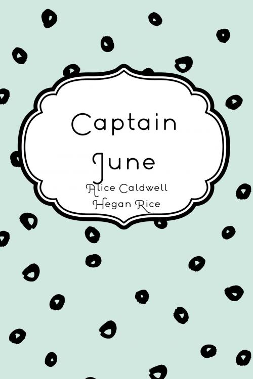 Cover of the book Captain June by Alice Caldwell Hegan Rice, Krill Press