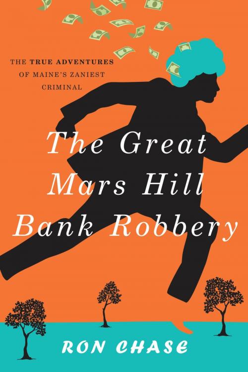 Cover of the book The Great Mars Hill Bank Robbery by Ronald Chase, Down East Books