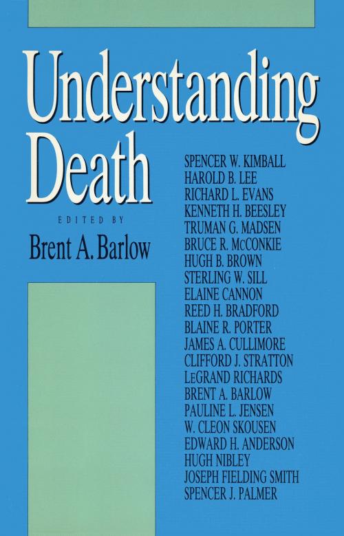 Cover of the book Understanding Death by Brent A. Barlow, Deseret Book Company