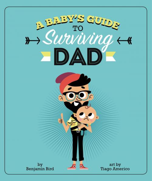 Cover of the book A Baby's Guide to Surviving Dad by Benjamin Bird, Capstone