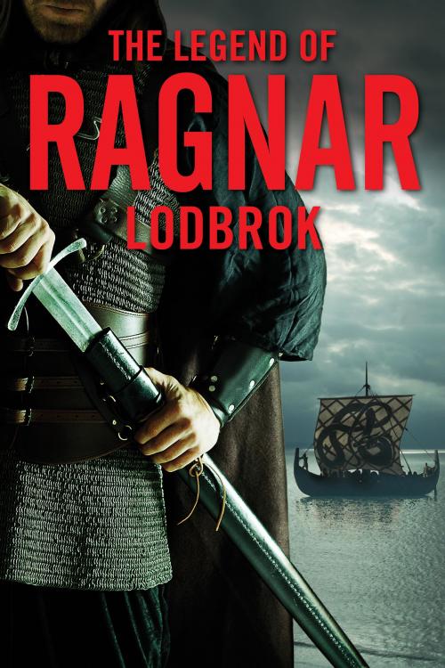 Cover of the book The Legend of Ragnar Lodbrok by , Graymalkin Media