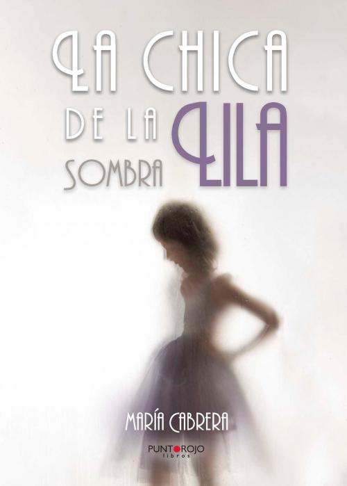 Cover of the book La chica de la sombra lila by María Cabrera, Punto Rojo Libros S.L.