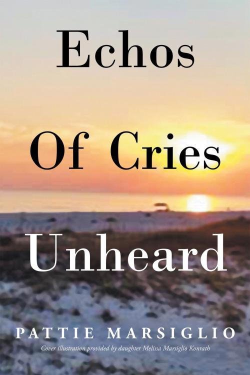 Cover of the book Echos Of Cries Unheard by Pattie Marsiglio, Page Publishing, Inc.